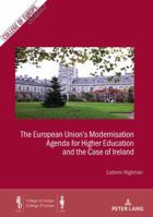 The European Unions Modernisation Agenda for Higher Education and the Case of Ireland (Cahiers du Collège d’Europe / College of Europe Studies) 2807606148 Book Cover