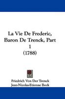 La Vie de Frederic, Baron de Trenck, Part 1 (1788) 1104647095 Book Cover