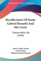 Recollections of Dante Gabriel Rossetti & his circle, or, Cheyne Walk life 1166943232 Book Cover