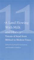 Studies in Jewish Civilization, Volume 11: "A Land Flowing with Milk and Honey": Visions of Israel from Biblical to Modern Times (Studies in Jewish Civilization) 1881871401 Book Cover