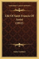 The Life of Saint Francis of Assisi 1019197676 Book Cover