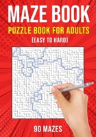 Maze Puzzle Books for Adults & Teens: 90 Easy to Hard Mazes B08L2R8V7W Book Cover