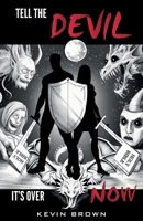 Tell The Devil It's Over Now: Exposing the mastermind behind all evil B0G6S624JV Book Cover
