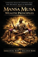 Mansa Musa Wealth Principles: Timeless Wealth Lessons from the Richest Man in History 199878097X Book Cover