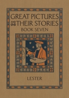 Great Pictures and Their Stories Book Seven: Interpreting Masterpieces to Children 1640511504 Book Cover