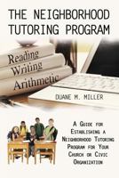 The Neighborhood Tutoring Program: A Guide for Establishing a Neighborhood Tutoring Program for Your Church or Civic Organization 1512702218 Book Cover