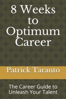 8 Weeks to Optimum Career: The Career Guide to Unleash Your Talent 1691014540 Book Cover