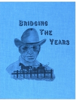 Bridging the Years: A History of Eastbank, Windfield, Hattonford & East Mahaska 199026509X Book Cover