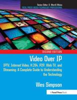 Video Over IP, Second Edition: IPTV, Internet Video, H.264, P2P, Web TV, and Streaming: A Complete Guide to Understanding the Technology 0240810848 Book Cover