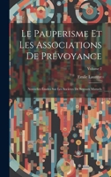 Le Pauperisme Et Les Associations De Prévoyance: Nouvelles Études Sur Les Societes De Secours Mutuels; Volume 2 1021891991 Book Cover