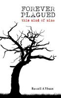 Forever Plagued: this mind of mine 1543144144 Book Cover