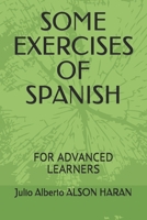 SOME EXERCISES OF SPANISH: FOR ADVANCED LEARNERS B096HXNRKG Book Cover