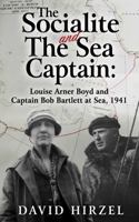 The Socialite and the Sea Captain: Louise Arner Boyd and Captain Bob Bartlett at Sea 1941 1945312114 Book Cover