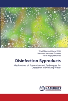 Disinfection Byproducts: Mechanisms of Formation and Techniques for Detection in Drinking Water 3659503053 Book Cover