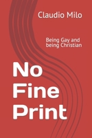 No Fine Print: Being Gay and being Christian B0B8R97H1G Book Cover