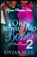 Torn Between Two Bosses: A Hood Romance Part Two 1515209431 Book Cover