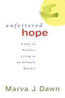 Unfettered Hope: A Call to Faithful Living in an Affluent Society 0664225950 Book Cover