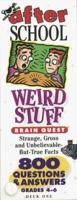 Brain Quest: After School, Weird Stuff : 800 Questions & Answers Grades 4-6 0761104569 Book Cover