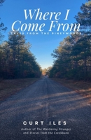 Where I Come From : Tales from the Pineywoods 0986302627 Book Cover