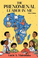 The Phenomenal Leader In Me: Africa Edition 9956267864 Book Cover