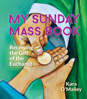 My Sunday Mass Book : Receiving the Gift of the Eucharist 1616714913 Book Cover