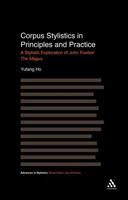 Corpus Stylistics in Principles and Practice: A Stylistic Exploration of John Fowles' the Magus 144118130X Book Cover