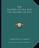 The Mastery of Self and the Mastery of Fate 1425482449 Book Cover