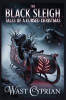 The Black Sleigh: Tales of a Cursed Christmas B0G4491DDZ Book Cover