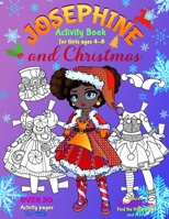 JOSEPHINE and CHRISTMAS: Activity Book for Girls ages 4-8: BLACK and WHITE: Paper Doll with the Dresses, Mazes, Color by Numbers, Match the Picture, Find the Differences, Trace, Find the Word and More 1708595228 Book Cover