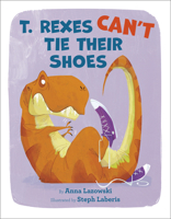 T. Rexes Can't Tie Their Shoes 0593181387 Book Cover