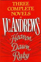 Three Complete Novels By V C Andrews: Heaven Dawn Ruby 0671016881 Book Cover