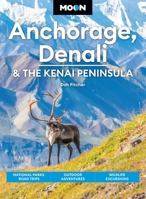 Moon Anchorage, Denali & the Kenai Peninsula: National Parks Road Trips, Outdoor Adventures, Wildlife Excursions (Moon U.S. Travel Guide) B0F7H3CKWC Book Cover