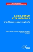 La R.D. Congo et ses héroïnes: Une élite aux parcours inspirants (Harmattan Rdc) (French Edition) 2336457172 Book Cover