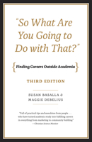 "So What Are You Going to Do with That?": Finding Careers Outside Academia 022620040X Book Cover