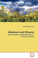 Biodiesel and Ethanol: Environmentally Viable Alternates to Conventional Fuel 3639257065 Book Cover