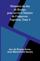 Mémoires du duc de Rovigo, pour servir à l'histoire de l'empereur Napoléon, Tome 4 (French Edition) 9366387365 Book Cover