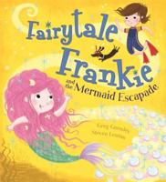 Fairytale Frankie and the Mermaid Escapade 1408333880 Book Cover