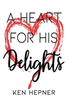 A Heart for His Delights 1088023150 Book Cover