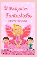 Babysitter fantastiche e dove trovarle: Guida pratica per genitori ansioni ed aspiranti Mary Poppins (Italian Edition) B0DPL646M5 Book Cover
