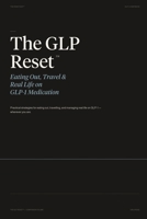 The GLP Reset(TM) Eating Out, Travel & Real Life on GLP-1 Medication: Without Rules, Guilt or Backtracking 1917926685 Book Cover