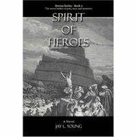 Spirit Of Heroes: Heroes Series - Book 2 (Heroes Series) 0595444083 Book Cover