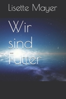Wir sind Futter (German Edition) B085KT8D7J Book Cover