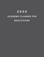2020 Academic Planner For Beauticians: 8.5x11" 2020 Weekly And Monthly Academic Calendar With Yearly Planner 169599275X Book Cover