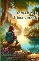 Cantando en la laguna silenciada (Spanish Edition) 8409604310 Book Cover