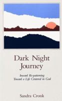 Dark Night Journey: Inward Re-Patterning Toward a Life Centered in God 0875749143 Book Cover