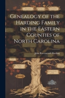 Genealogy of the Harding Family in the Eastern Counties of North Carolina - Primary Source Edition 1021401331 Book Cover