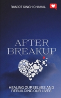 After Breakup: Healing Ourselves and Rebuilding Our Lives B0CDNM8JM7 Book Cover