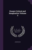 Essays, Critical Imaginative, Vol. 3 1355297052 Book Cover