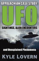 Appalachian Case Study: UFO Sightings, Alien Encounters And Unexplained Phenomena 0979323665 Book Cover