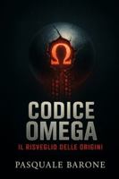Codice Omega: Il Risveglio delle Origini (Trilogia del Codice) B0FVW3PGWM Book Cover